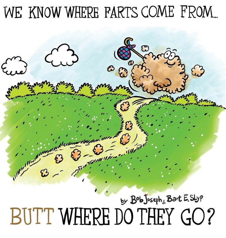 Front cover_We Know Where Farts Come From...Butt Where Do They Go?
