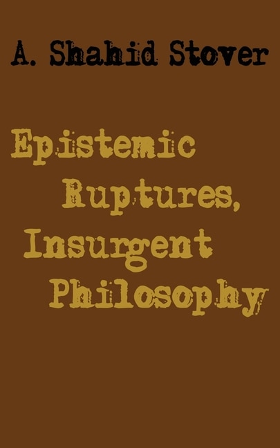 Front cover_Epistemic Ruptures, Insurgent Philosophy
