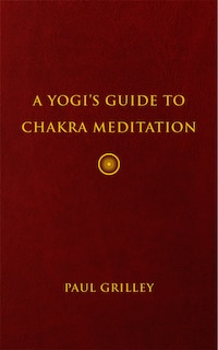 Front cover_A Yogi's Guide to Chakra Meditation