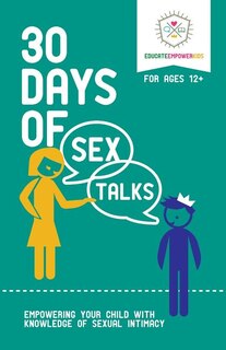30 Days of Sex Talks for Ages 12+: Empowering Your Child with Knowledge of Sexual Intimacy image number 0