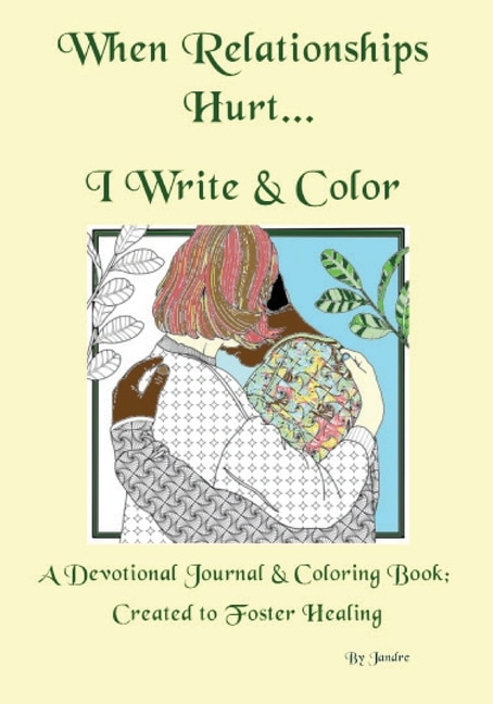 Front cover_When Relationships Hurt...I write & color