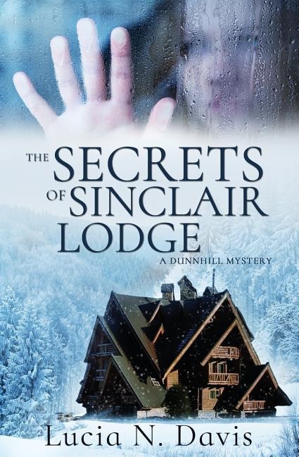The Secrets of Sinclair Lodge: A Dunnhill Mystery