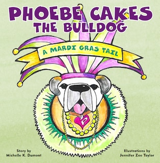 Front cover_Phoebe Cakes the Bulldog A Mardi Gras Tail