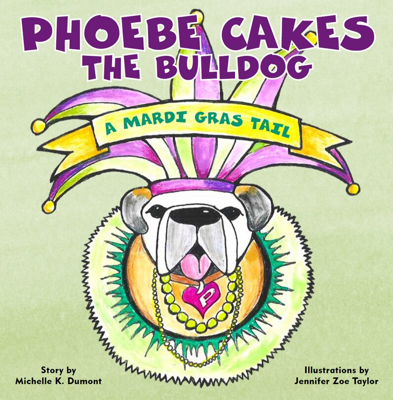 Front cover_Phoebe Cakes the Bulldog A Mardi Gras Tail