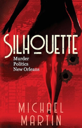 Silhouette: Murder. Politics. New Orleans.