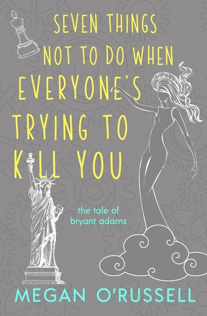 Front cover_Seven Things Not To Do When Everyone's Trying To Kill You
