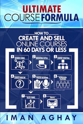 Ultimate Course Formula: How to Create and Sell Online Courses in 60 Days or Less