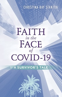 Faith in the Face of COVID-19: A Survivor's Tale