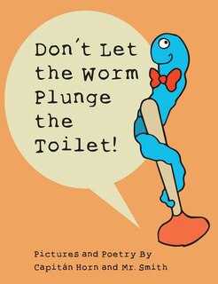 Front cover_Don't Let the Worm Plunge the Toilet!