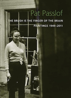 Couverture_Pat Passlof: The Brush Is The Finger Of The Brain