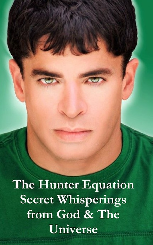 Front cover_The Hunter Equation Secret Whisperings from God & The Universe