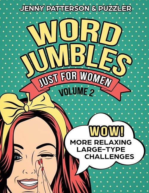 WORD JUMBLES JUST FOR WOMEN VOLUME 2: WOW! MORE RELAXING LARGE-TYPE CHALLENGES