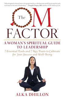 The OM Factor: A Woman's Spiritual Guide to Leadership