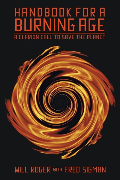 Handbook For A Burning Age: A Clarion Call To Save The Planet