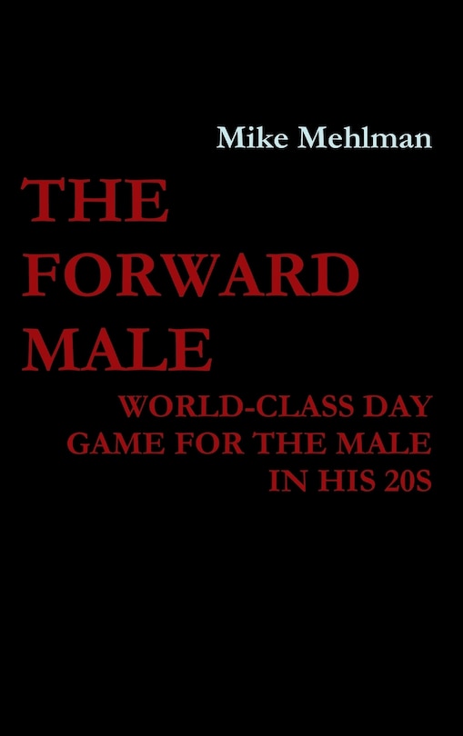 Front cover_The Forward Male - World-class day game for the male in his 20s