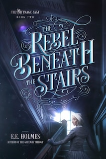 Front cover_The Rebel Beneath the Stairs