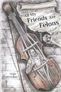 Front cover_All My Friends are Felons