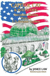 Front cover_Capitol Cat & Watch Dog Succulent Sleuths Protect U.S. Botanic Garden