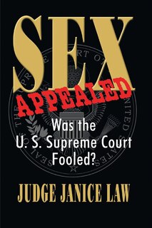 Front cover_Sex Appealed Was the Supreme Court Fooled?