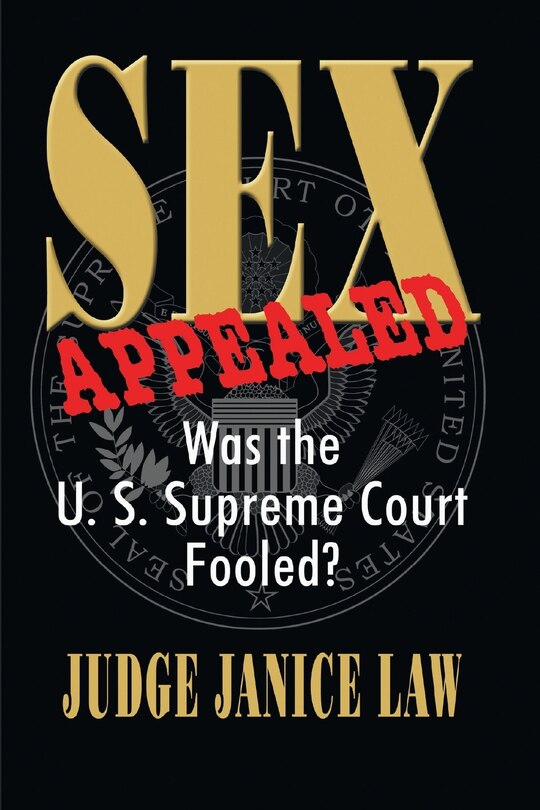 Front cover_Sex Appealed Was the Supreme Court Fooled?