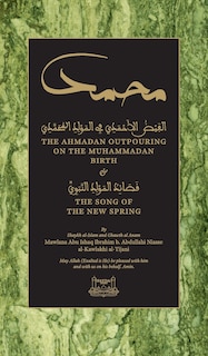 The Ahmadan Outpouring On The Muhammadan Birth (hc): & The Song Of The New Spring
