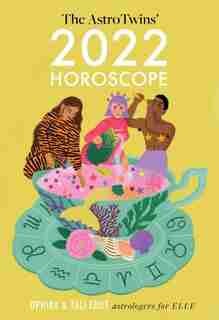 The AstroTwins' 2022 Horoscope: The Complete Yearly Astrology Guide for Every Zodiac Sign by Ophira Edut