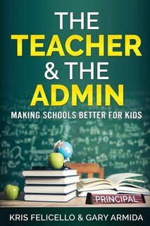 The Teacher & The Admin: Making Schools Better For Kids