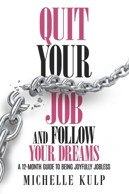 Front cover_Quit Your Job and Follow Your Dreams