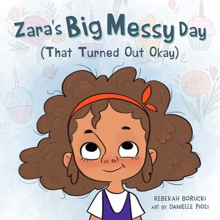 Front cover_Zara's Big Messy Day (that Turned Out Okay)