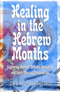 Front cover_Healing in the Hebrew Months