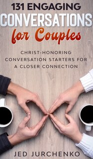 Front cover_131 Engaging Conversations For Couples