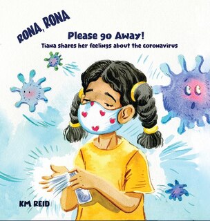 Front cover_Rona, Rona Please Go Away Tiana shares her feelings about the coronavirus