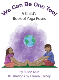 Front cover_We Can Be One Too! A Child's Book Of Yoga Poses