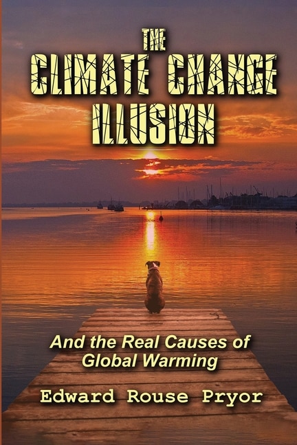 Front cover_The Climate Change Illusion And the Real Causes of Global Warming