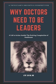 Front cover_Why Doctors Need To Be Leaders.