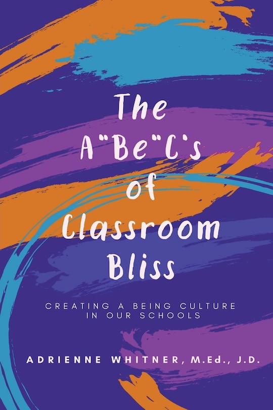 Front cover_The A Be C's Of Classroom Bliss