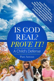 Couverture_Is God Real? Prove It! A Child's Defense