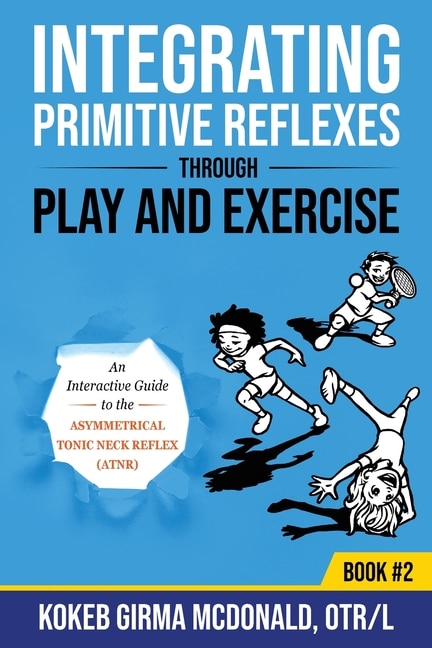 Front cover_Integrating Primitive Reflexes Through Play And Exercise
