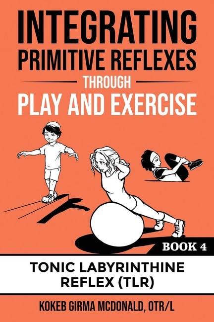 Front cover_Integrating Primitive Reflexes Through Play and Exercise