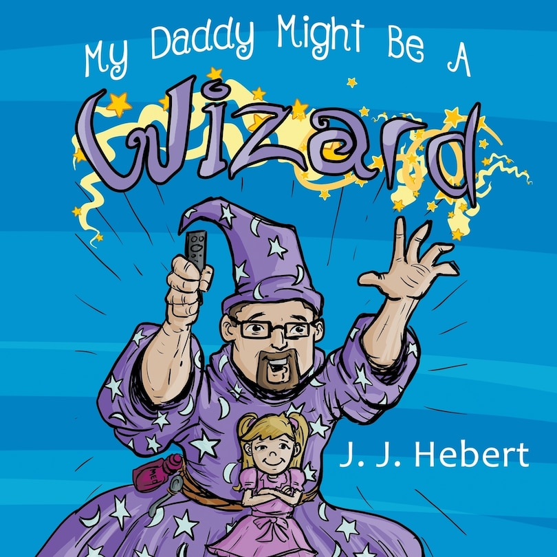Front cover_My Daddy Might Be A Wizard