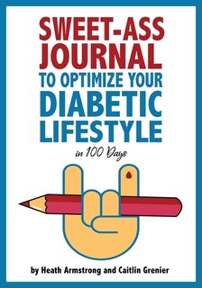 Front cover_Sweet-Ass Journal to Optimize Your Diabetic Lifestyle in 100 Days