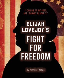 Front cover_Elijah Lovejoy's Fight for Freedom