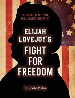 Front cover_Elijah Lovejoy's Fight for Freedom