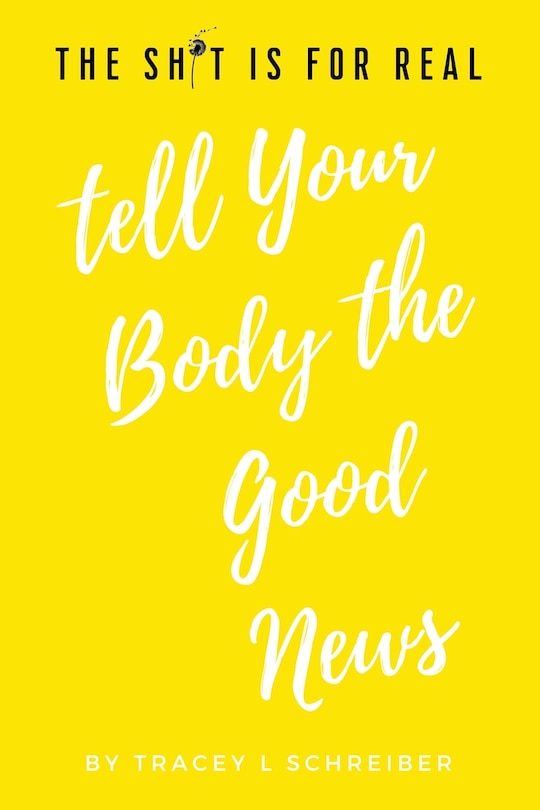 Couverture_The Sh*t Is For Real Tell Your Body The Good News