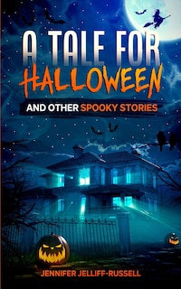Front cover_A Tale For Halloween And Other Spooky Stories