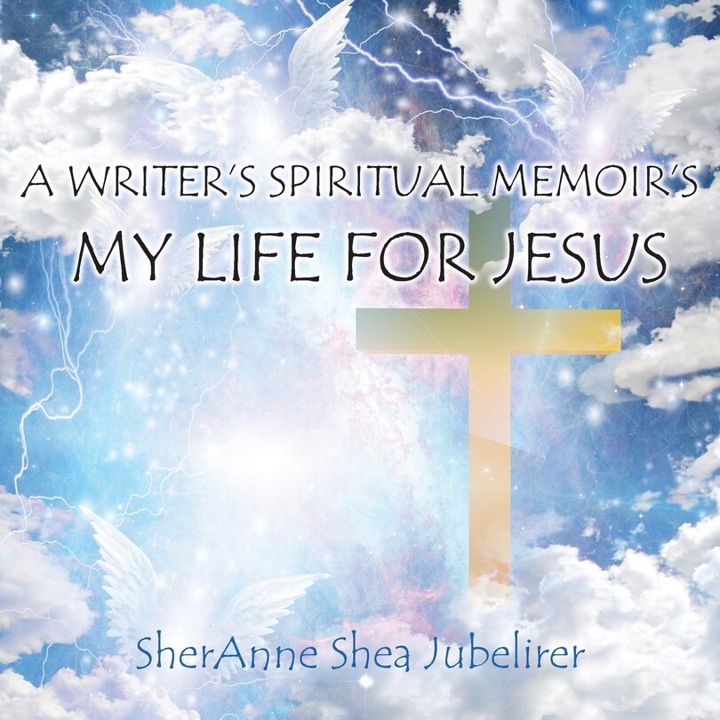 Front cover_A Writer's Spiritual Memoirs, My Life For Jesus