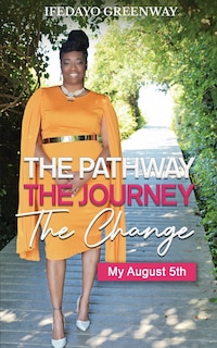 Front cover_The Pathway, The Journey, The Change, My August 5th