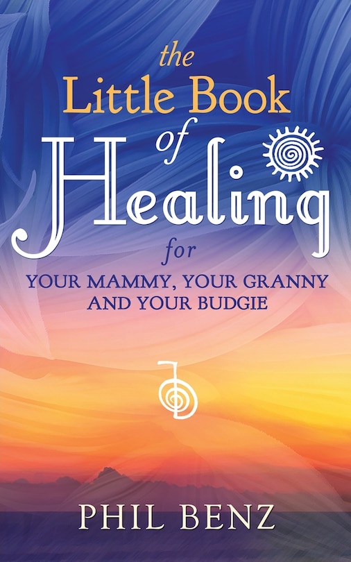 Couverture_The Little Book Of Healing For Your Mammy, Your Granny And Your Budgie