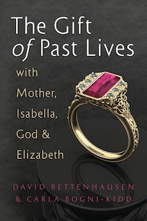 Couverture_The Gift of Past Lives with Mother, Isabella, God & Elizabeth