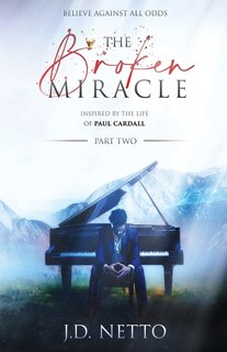 Couverture_The Broken Miracle - Inspired by the Life of Paul Cardall